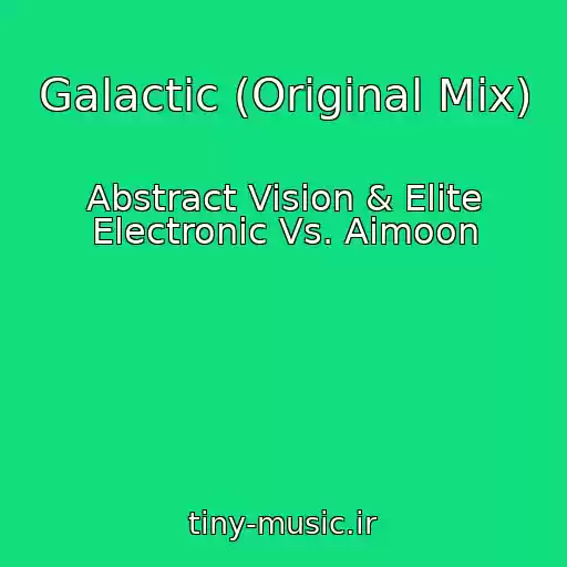 کاور آهنگ Galactic (Original Mix) از Abstract Vision & Elite Electronic Vs. Aimoon