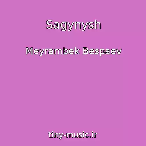 کاور آهنگ Sagynysh از Meyrambek Bespaev