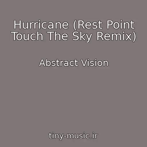 کاور آهنگ Hurricane (Rest Point Touch The Sky Remix) از Abstract Vision
