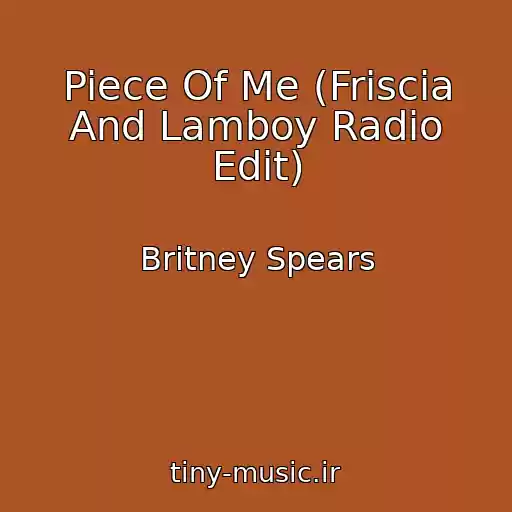 کاور آهنگ Piece Of Me (Friscia And Lamboy Radio Edit) از Britney Spears