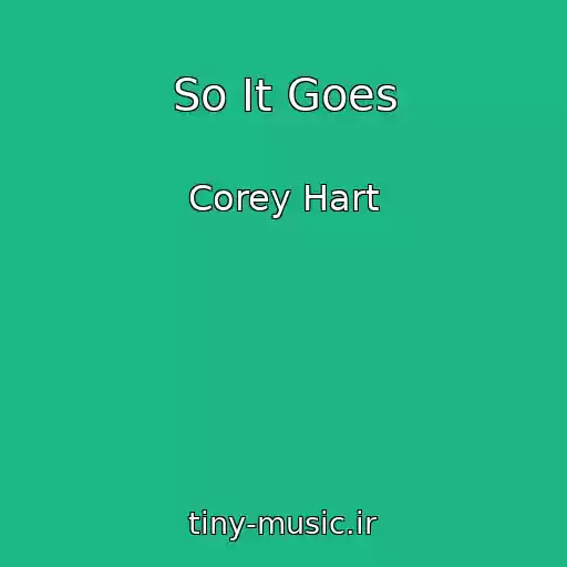 کاور آهنگ So It Goes از Corey Hart