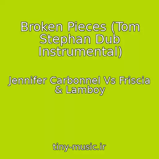 کاور آهنگ Broken Pieces (Tom Stephan Dub Instrumental) از Jennifer Carbonnel Vs Friscia & Lamboy