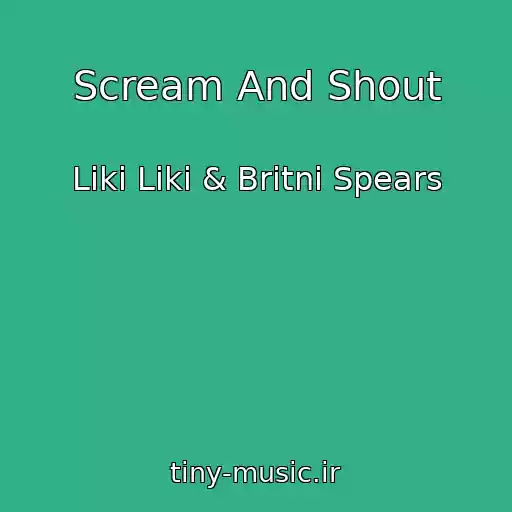 کاور آهنگ Scream And Shout از Liki Liki & Britni Spears
