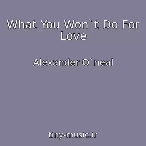 کاور آهنگ What You Won`t Do For Love از Alexander O`neal