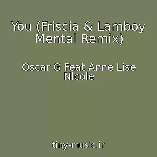 کاور آهنگ You (Friscia & Lamboy Mental Remix) از Oscar G Feat Anne Lise Nicole