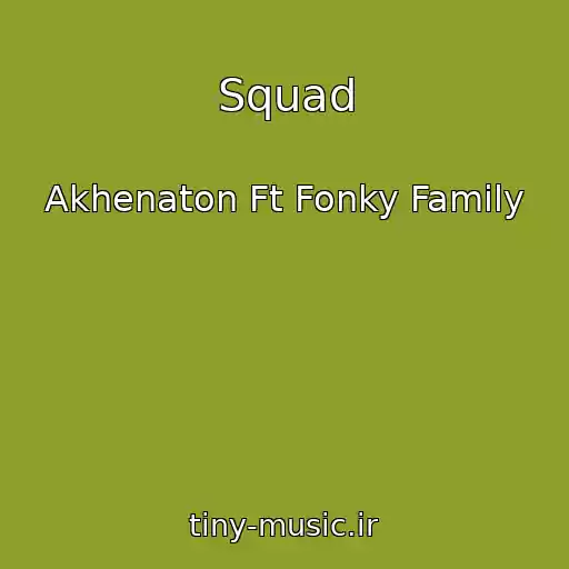 کاور آهنگ Squad از Akhenaton Ft Fonky Family
