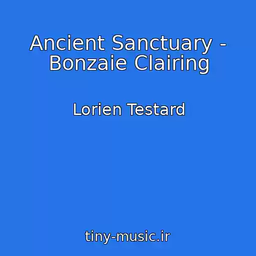کاور آهنگ Ancient Sanctuary - Bonzaie Clairing از Lorien Testard
