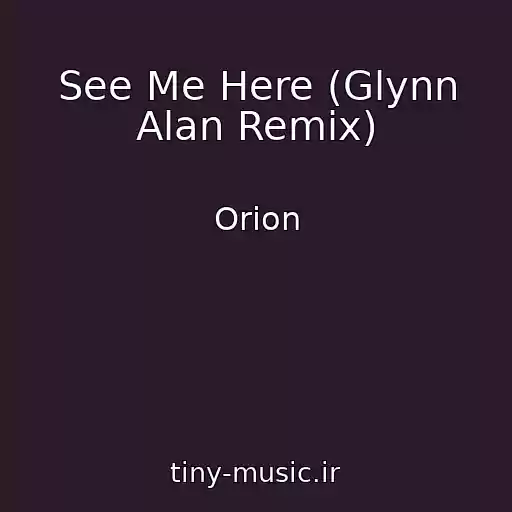 کاور آهنگ See Me Here (Glynn Alan Remix) از Orion
