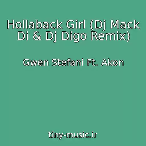 کاور آهنگ Hollaback Girl (Dj Mack Di & Dj Digo Remix) از Gwen Stefani Ft. Akon