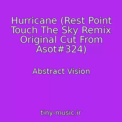 کاور آهنگ Hurricane (Rest Point Touch The Sky Remix Original Cut From Asot#324) از Abstract Vision