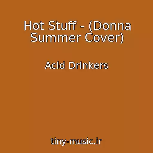 کاور آهنگ Hot Stuff - (Donna Summer Cover) از Acid Drinkers