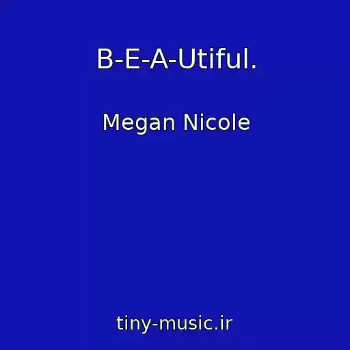 کاور آهنگ B-E-A-Utiful. از Megan Nicole