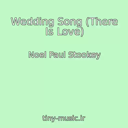 کاور آهنگ Wedding Song (There Is Love) از Noel Paul Stookey