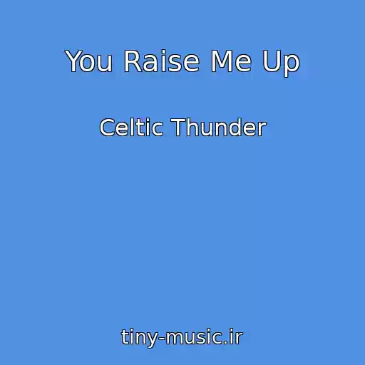 کاور آهنگ You Raise Me Up از Celtic Thunder