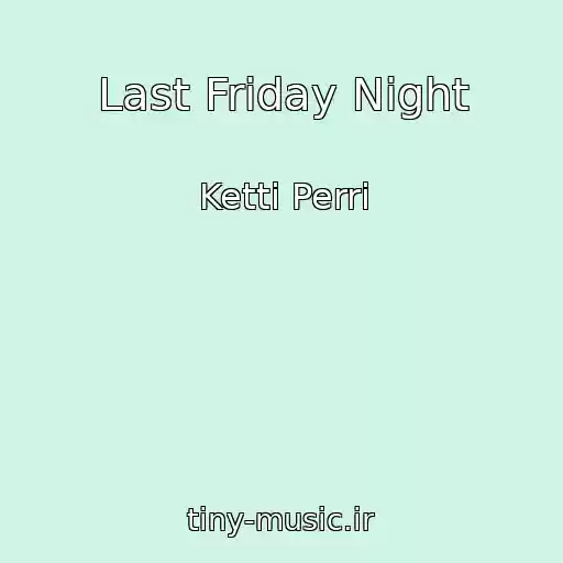 کاور آهنگ Last Friday Night از Ketti Perri