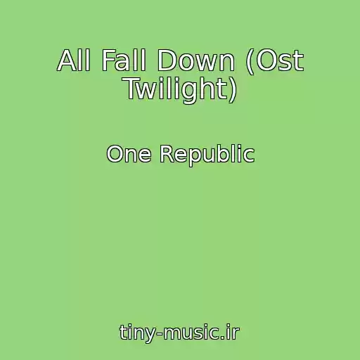 کاور آهنگ All Fall Down (Ost Twilight) از One Republic