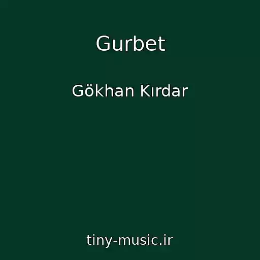 کاور آهنگ Gurbet از Gökhan Kırdar