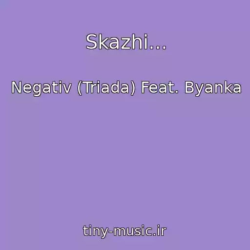 کاور آهنگ Skazhi... از Negativ (Triada) Feat. Byanka