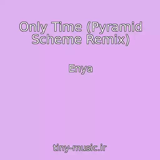 کاور آهنگ Only Time (Pyramid Scheme Remix) از Enya