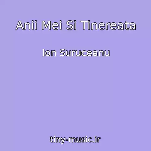 کاور آهنگ Anii Mei Si Tinereata از Ion Suruceanu