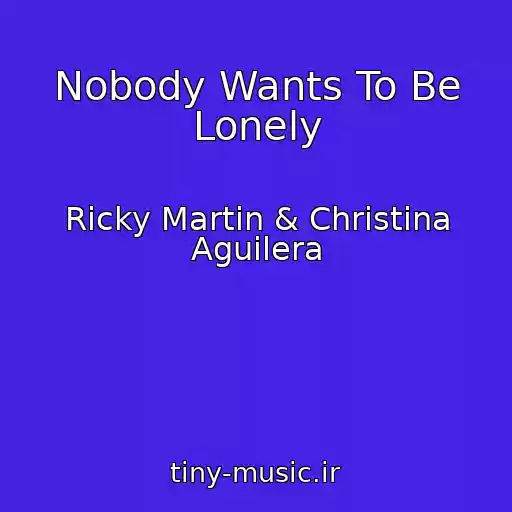 کاور آهنگ Nobody Wants To Be Lonely از Ricky Martin & Christina Aguilera