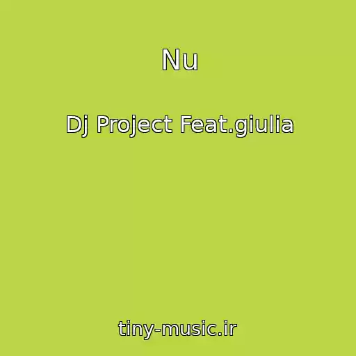کاور آهنگ Nu از Dj Project Feat.giulia