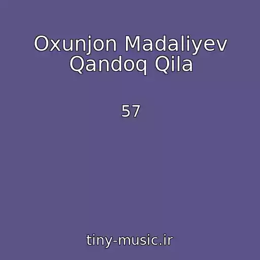 کاور آهنگ Oxunjon Madaliyev Qandoq Qila از 57