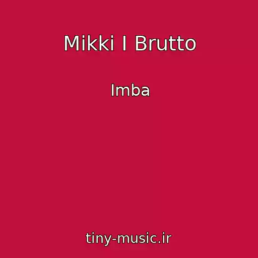 کاور آهنگ Mikki I Brutto از Imba