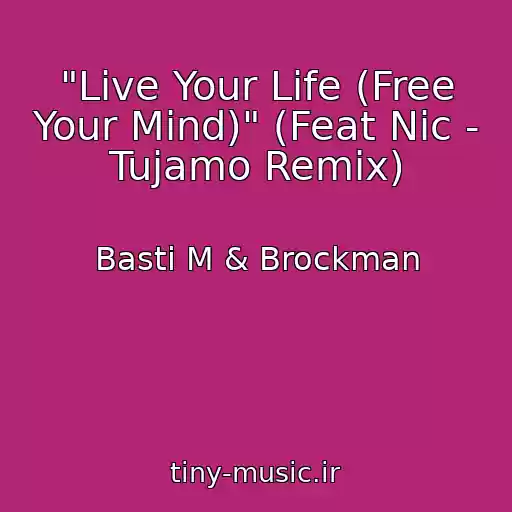 کاور آهنگ "Live Your Life (Free Your Mind)" (Feat Nic - Tujamo Remix) از Basti M & Brockman