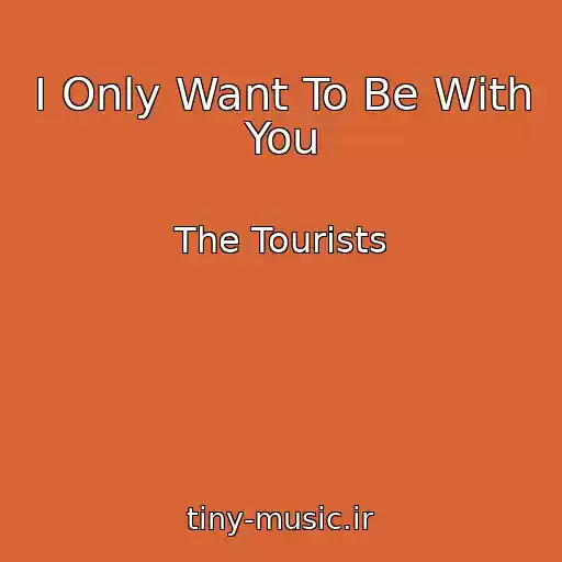 کاور آهنگ I Only Want To Be With You از The Tourists