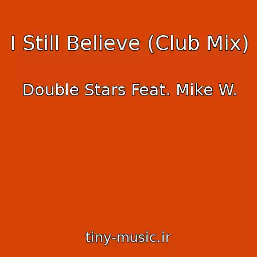 کاور آهنگ I Still Believe (Club Mix) از Double Stars Feat. Mike W.