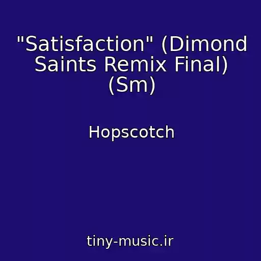 کاور آهنگ "Satisfaction" (Dimond Saints Remix Final) (Sm) از Hopscotch