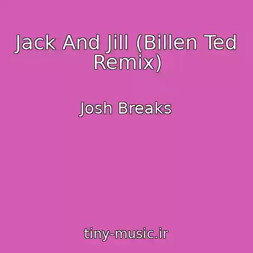 کاور آهنگ Jack And Jill (Billen Ted Remix) از Josh Breaks
