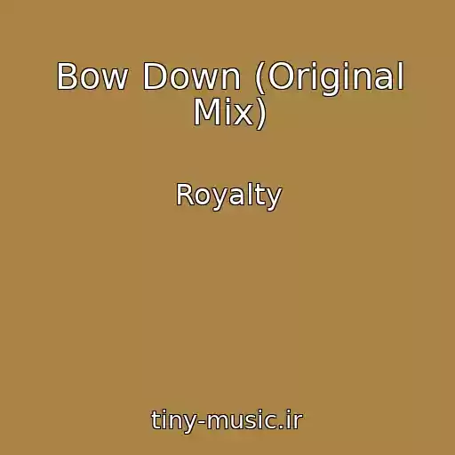 کاور آهنگ Bow Down (Original Mix) از Royalty
