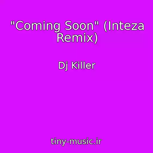 کاور آهنگ "Coming Soon" (Inteza Remix) از Dj Killer