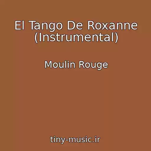 کاور آهنگ El Tango De Roxanne (Instrumental) از Moulin Rouge