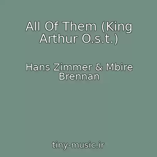 کاور آهنگ All Of Them (King Arthur O.s.t.) از Hans Zimmer & Mbire Brennan