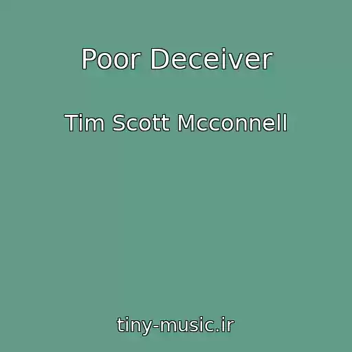 کاور آهنگ Poor Deceiver از Tim Scott Mcconnell