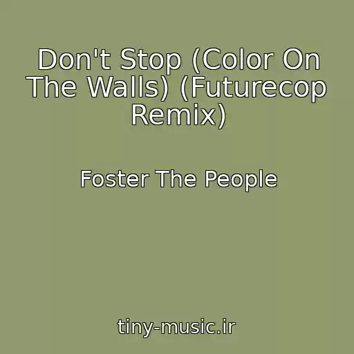 کاور آهنگ Don't Stop (Color On The Walls) (Futurecop Remix) از Foster The People