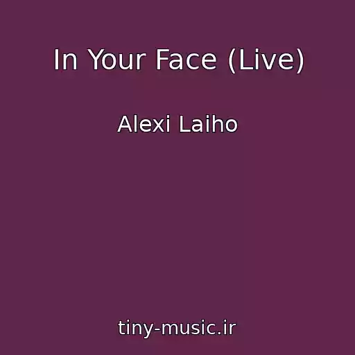 کاور آهنگ In Your Face (Live) از Alexi Laiho