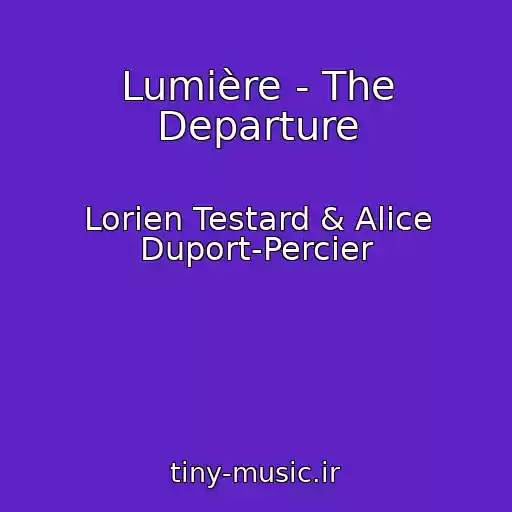 کاور آهنگ Lumière - The Departure از Lorien Testard & Alice Duport-Percier