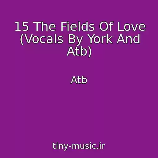 کاور آهنگ 15 The Fields Of Love (Vocals By York And Atb) از Atb