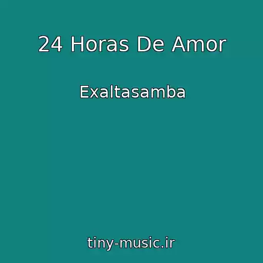 کاور آهنگ 24 Horas De Amor از Exaltasamba