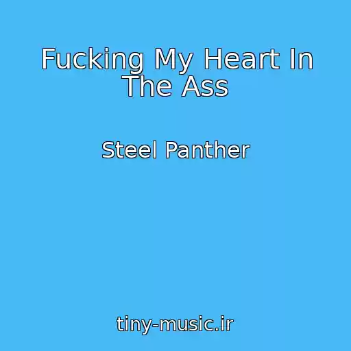 کاور آهنگ Fucking My Heart In The Ass از Steel Panther