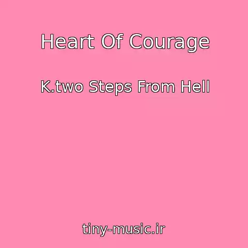 کاور آهنگ Heart Of Courage از K.two Steps From Hell