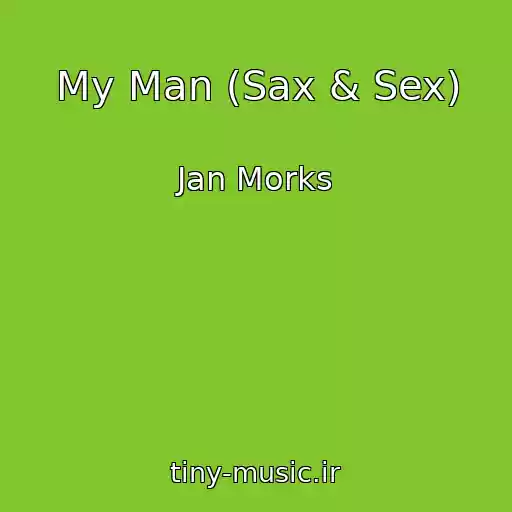 کاور آهنگ My Man (Sax & Sex) از Jan Morks