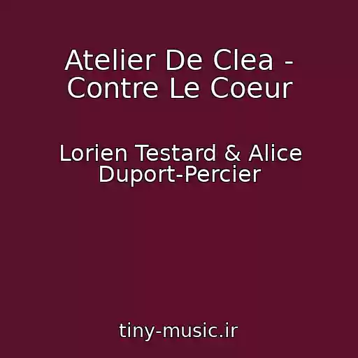 کاور آهنگ Atelier De Clea - Contre Le Coeur از Lorien Testard & Alice Duport-Percier