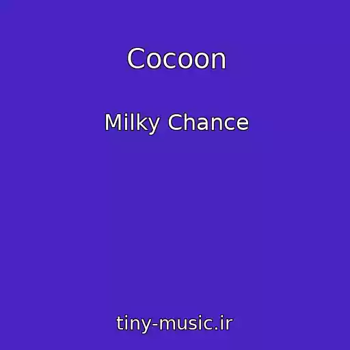 کاور آهنگ Cocoon از Milky Chance