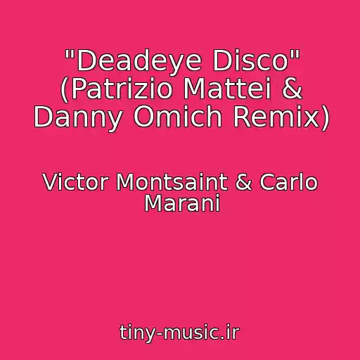 کاور آهنگ "Deadeye Disco" (Patrizio Mattei & Danny Omich Remix) از Victor Montsaint & Carlo Marani