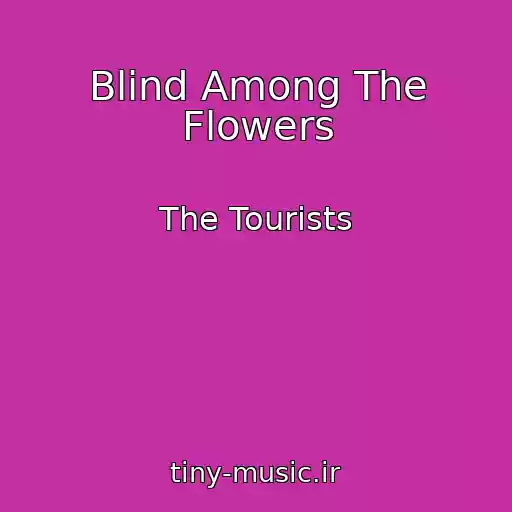 کاور آهنگ Blind Among The Flowers از The Tourists